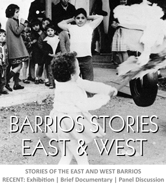 Stories of the East and West Barrios - Exhibition | Brief Documentary | Panel Discussion
